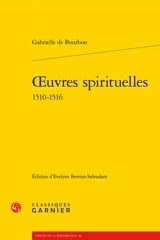 Oeuvres spirituelles : 1510-1516 - Gabrielle de Bourbon