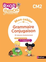 Mon cahier de grammaire conjugaison CM2 : 30 séances d'entrainement : mon livret de mémos, les versions animées à flasher - Françoise Picot