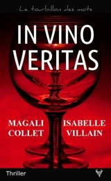 In vino veritas : thriller - Magali Collet