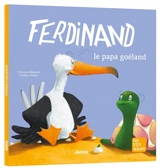 Ferdinand : le papa goéland - Orianne Lallemand