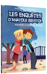 Les enquêtes d'Anatole Bristol. Marabout et bouts de mystère - Sophie Laroche