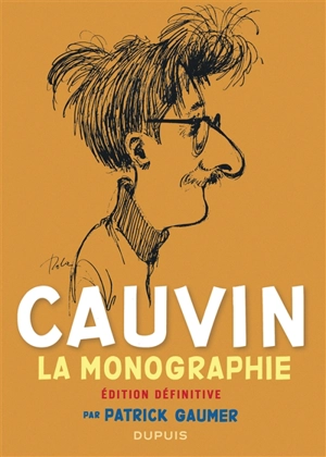 Cauvin : la monographie - Patrick Gaumer