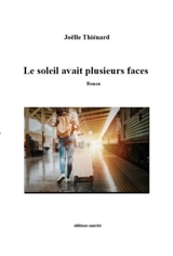 Le soleil avait plusieurs faces - Joëlle Thiénard Ledieu
