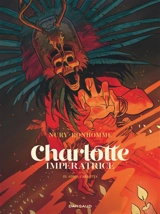 Charlotte impératrice. Vol. 3. Adios, Carlotta - Fabien Nury