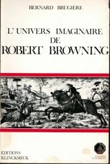 L'univers imaginaire de Robert Browning - Bernard Brugière