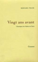 Vingt ans avant : chroniques du Matin de Paris - Bernard Franck