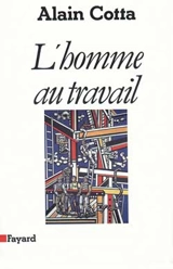 L'Homme au travail - Alain Cotta