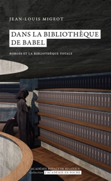 Dans la bibliothèque de Babel : Borges et la bibliothèque totale - Jean-Louis Migeot