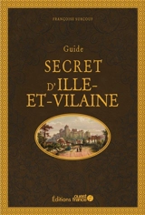Guide secret d'Ille-et-Vilaine - Françoise Surcouf