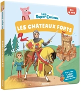 Les châteaux forts - Bénédicte Le Loarer