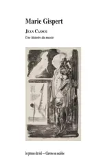 Jean Cassou : une histoire du musée - Marie Gispert