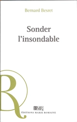 Sonder l'insondable - Bernard Besret
