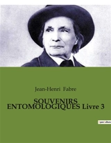 SOUVENIRS ENTOMOLOGIQUES Livre 3 : Les secrets de la nature révélés par les insectes - Jean-Henri Fabre