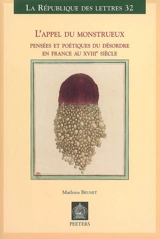 L'appel du monstrueux : pensées et poétiques du désordre en France au XVIIIe siècle - Mathieu Brunet