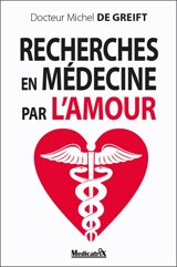 Recherches en médecine par l'amour - Michel de Greift