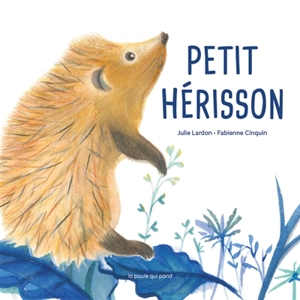 Petit hérisson - Julie Lardon
