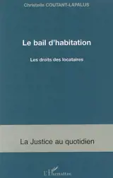 Le bail d'habitation : le droit des locataires - Christelle Coutant-Lapalus
