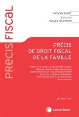 Précis de droit fiscal de la famille : impôt sur le revenu, mariage, divorce, Pacs, concubinage, optimisation fiscale du patrimoine familial, impôt sur la fortune immobilière, droits de donation et de succession, assurance vie - Frédéric Douet