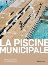 La piscine municipale : ethnographie sensible d'un commun - Cornelia Hummel