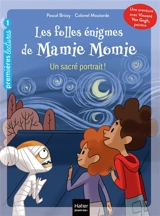 Les folles énigmes de Mamie Momie. Vol. 8. Un sacré portrait ! - Pascal Brissy