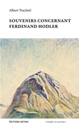 Souvenirs concernant Ferdinand Hodler - Albert Trachsel