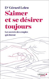 S'aimer et se désirer toujours : les secrets des couples qui durent - Gérard Leleu