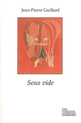 Sous vide : journal d'une anosmie - Jean-Pierre Guillard