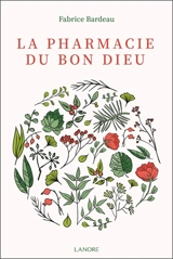 La pharmacie du bon Dieu - Fabrice Bardeau