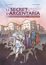 Le secret d'Argentaria : Oedenbourg-Biesheim - Thierry Wintzner