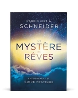 Le mystère des rêves : Enseignement et guide pratique - Schneider, Kirt A.