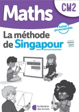 Maths, la méthode de Singapour : CM2 : fichier photocopiable - Chantal Kritter
