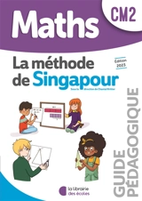 Maths, la méthode de Singapour, CM2 : guide pédagogique