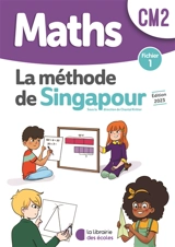 Maths, la méthode de Singapour, CM2 : fichier 1 - Chantal Kritter
