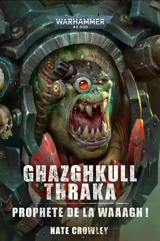 Ghazghkull Thraka : prophète de la Waaagh ! - Nate Crowley