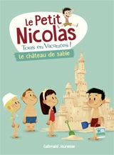 Le Petit Nicolas : tous en vacances !. Vol. 5. Le château de sable - Delphine Bourgoin