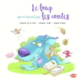 Le loup qui n'aimait pas les contes - Séverine de La Croix