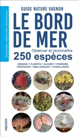 Le bord de mer : observer et reconnaître 250 espèces : guide nature Vagnon - Nathalie Delliou