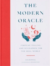 The Modern Oracle : Fortune Telling and Divination for the Real World - Lisa Boswell