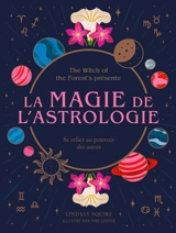 La magie de l'astrologie : se relier au pouvoir des astres - Lindsay Squire