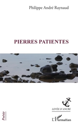 Pierres patientes - Philippe André Raynaud