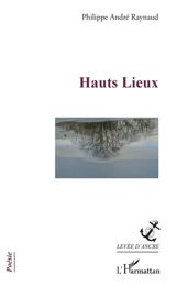 Hauts lieux - Philippe André Raynaud