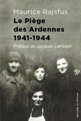 Des Juifs dans la collaboration. Vol. 2. Le piège des Ardennes 1941-1944 - Maurice Rajsfus
