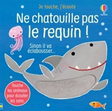Ne chatouille pas le requin ! : sinon il va éclabousser... - Sam Taplin