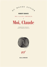 Moi, Claude, empereur. Vol. 1. Moi, Claude - Robert Graves