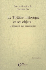 Le théâtre historique et ses objets : le magasin des accessoires