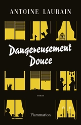 Dangereusement douce - Antoine Laurain