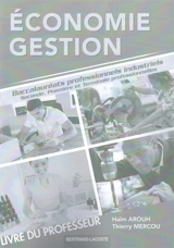 Economie, gestion, 2de,1re et terminale professionnelles : baccalauréats professionnels industriels : livre du professeur - Haïm Arouh