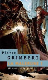 La Malerune. Vol. 1. Les armes de Garamont - Pierre Grimbert