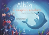 Trois petites histoires à bulles. Albin, le dauphin acrobate - Karen Le Luron