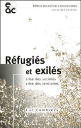 Réfugiés et exilés : crises des sociétés, crises des territoires - Luc Cambrézy